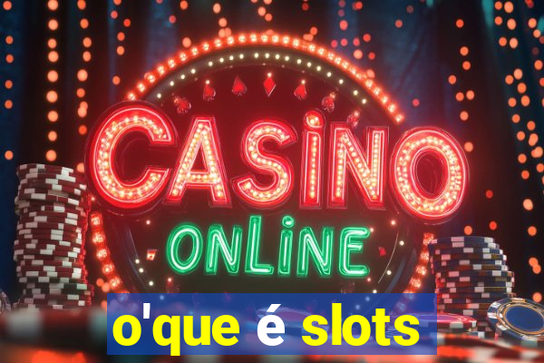 o'que é slots