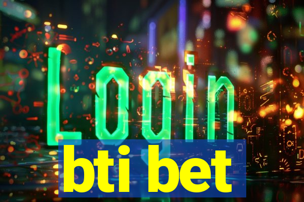 bti bet