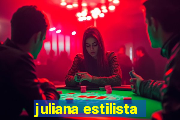 juliana estilista