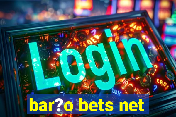 bar?o bets net