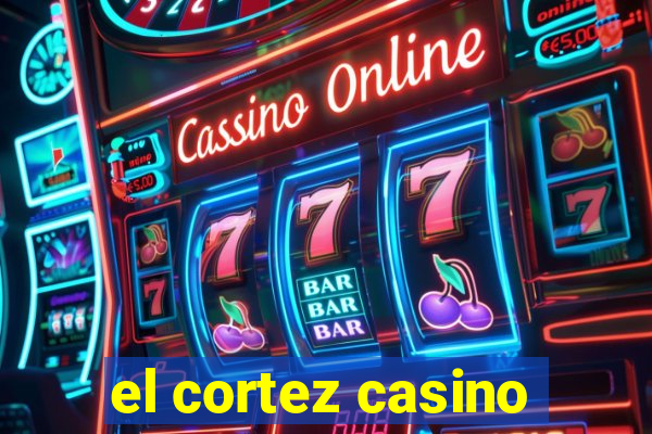 el cortez casino