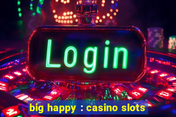 big happy : casino slots