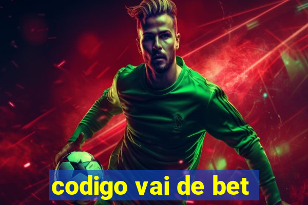 codigo vai de bet