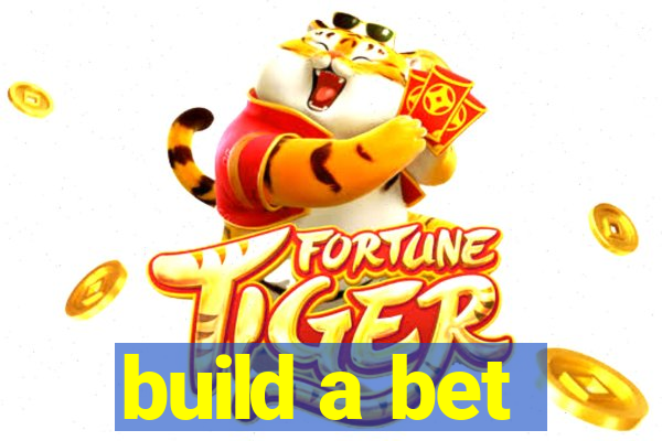 build a bet