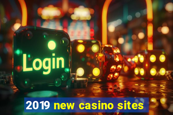 2019 new casino sites