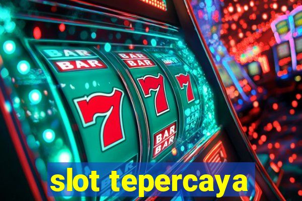 slot tepercaya