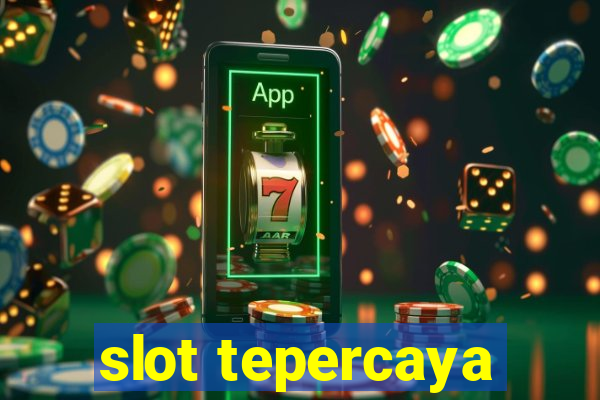 slot tepercaya