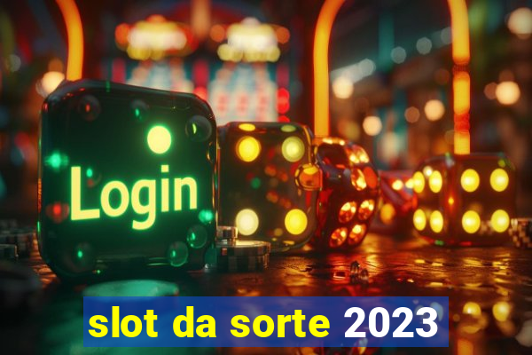 slot da sorte 2023