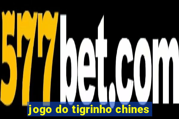 jogo do tigrinho chines