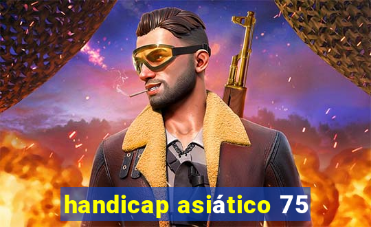 handicap asiático 75