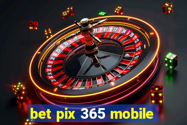 bet pix 365 mobile