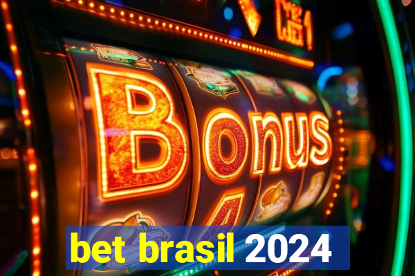 bet brasil 2024