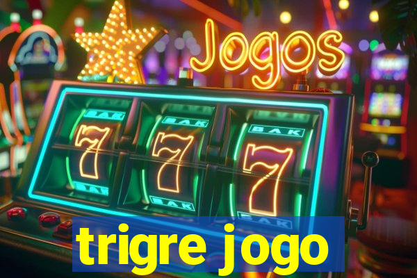 trigre jogo