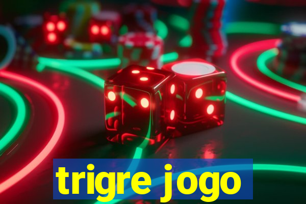 trigre jogo