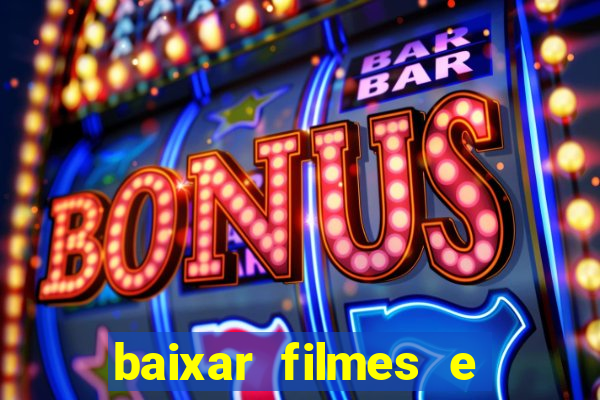 baixar filmes e s茅ries mp4