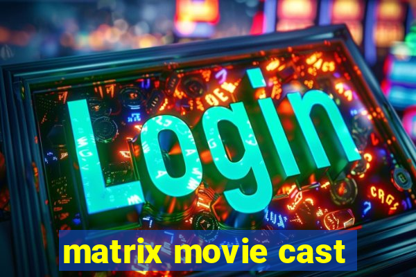 matrix movie cast