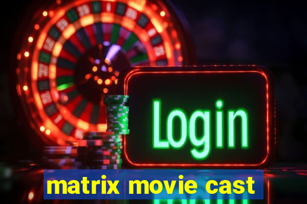 matrix movie cast