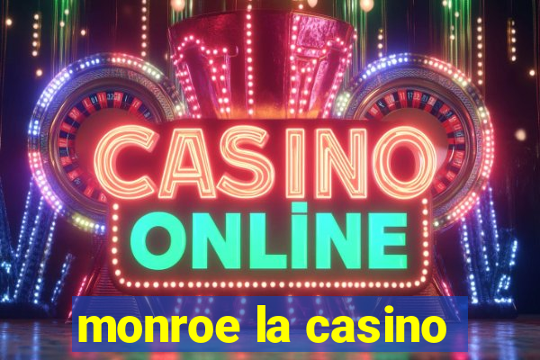 monroe la casino