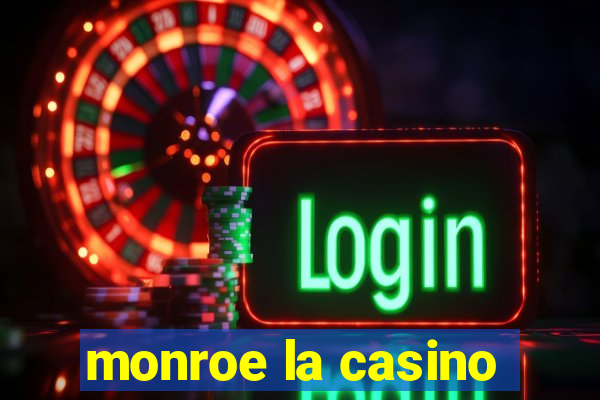 monroe la casino