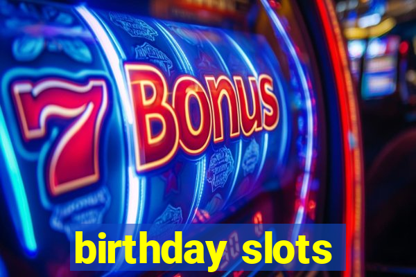 birthday slots