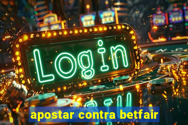 apostar contra betfair