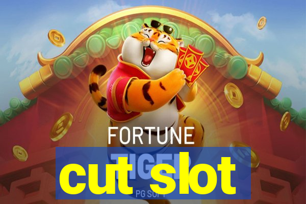 cut slot