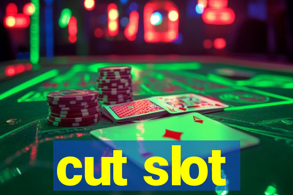 cut slot