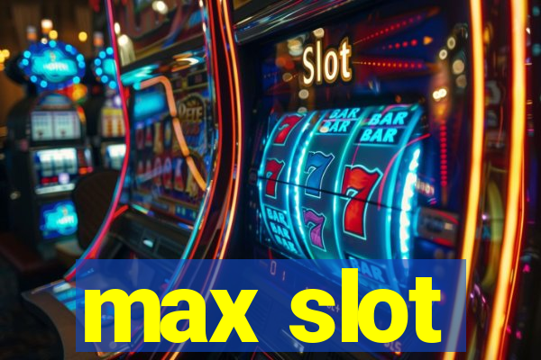 max slot