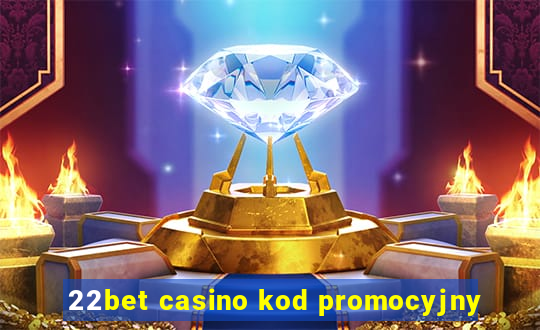 22bet casino kod promocyjny