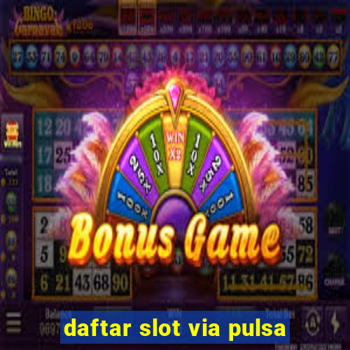 daftar slot via pulsa