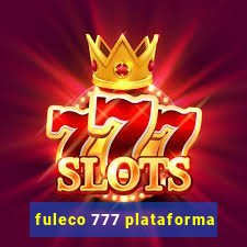 fuleco 777 plataforma