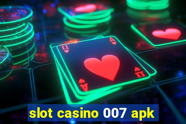 slot casino 007 apk