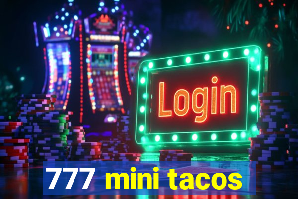 777 mini tacos