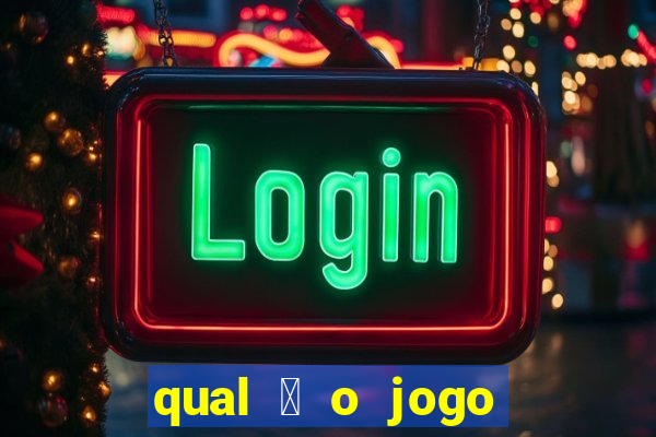 qual 茅 o jogo do tigre que ganha dinheiro