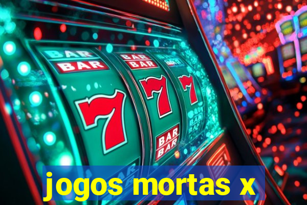 jogos mortas x