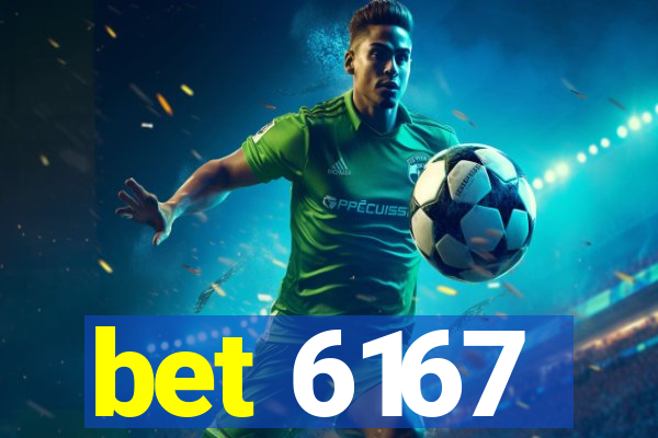 bet 6167