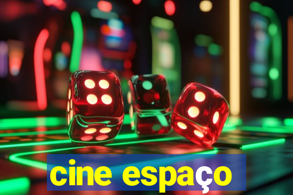 cine espaço