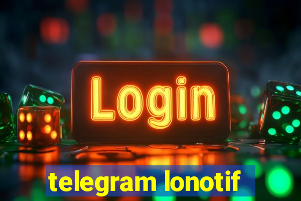 telegram lonotif