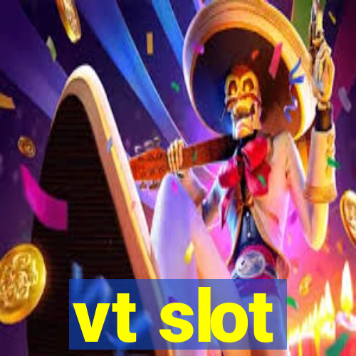 vt slot