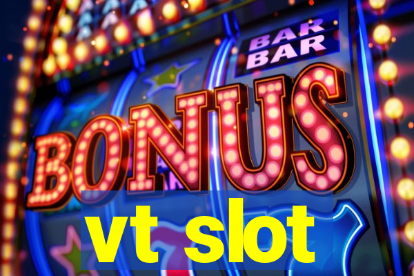 vt slot