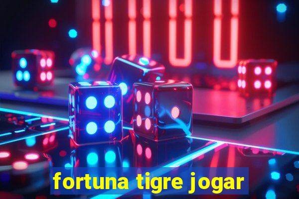 fortuna tigre jogar