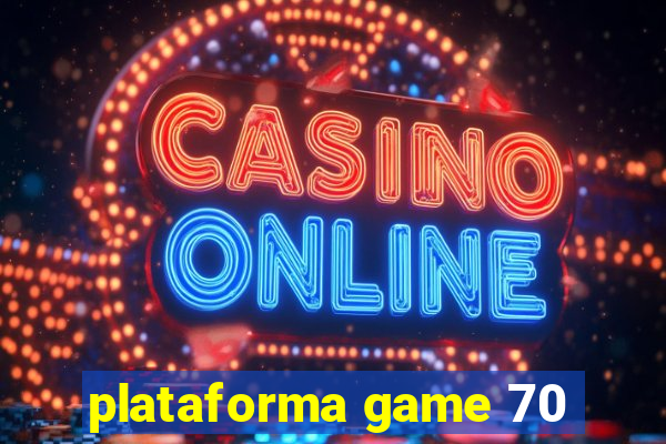 plataforma game 70