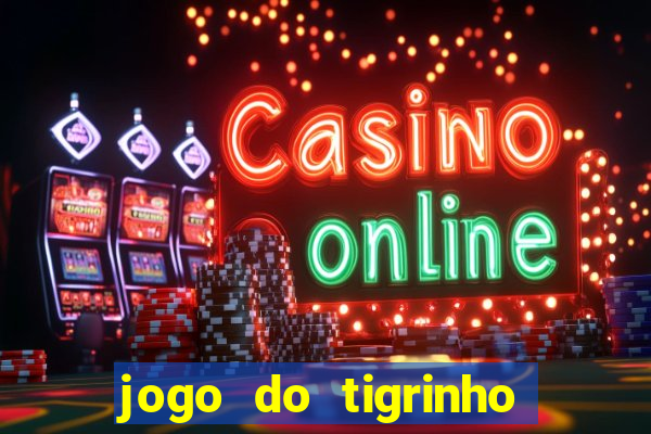 jogo do tigrinho da bet