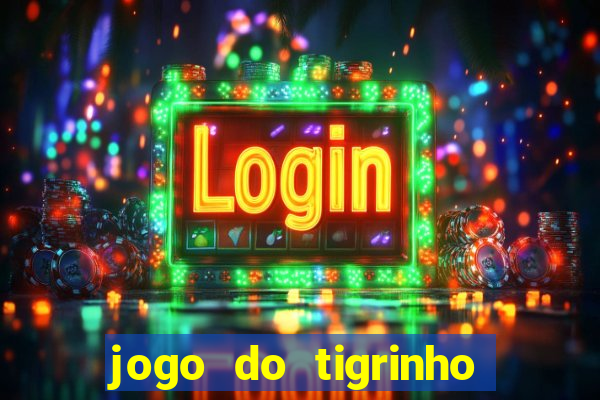 jogo do tigrinho da bet