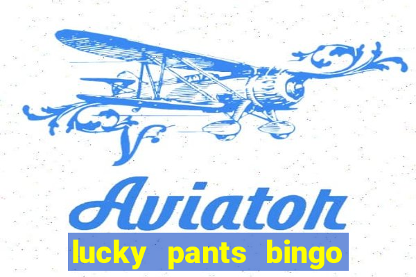 lucky pants bingo casino sister sites