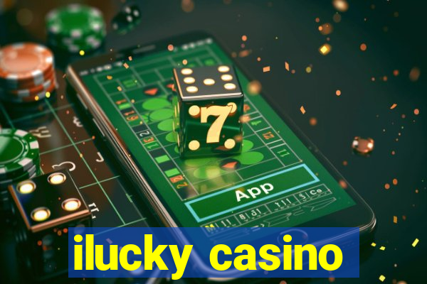 ilucky casino