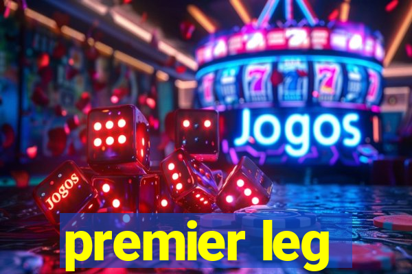 premier leg