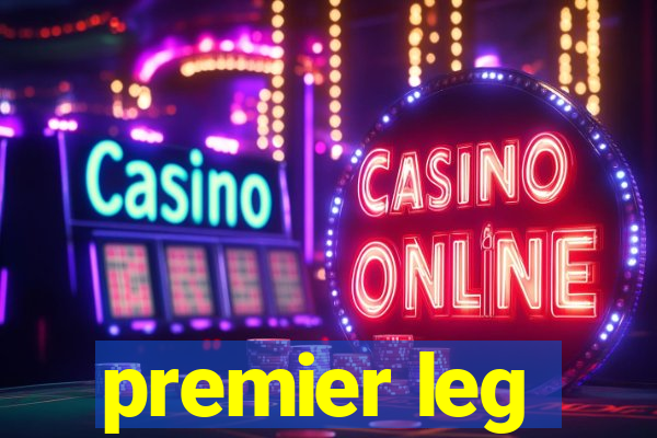 premier leg