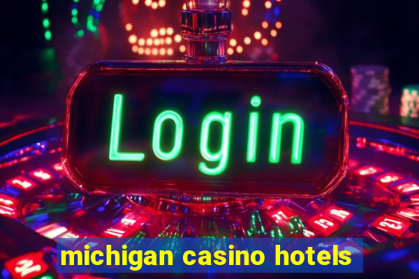 michigan casino hotels