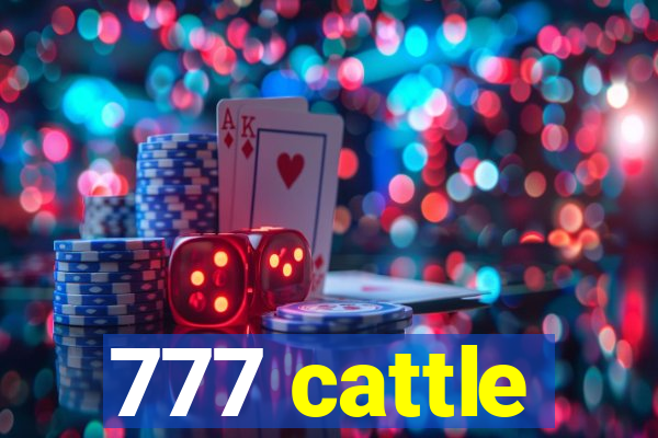 777 cattle